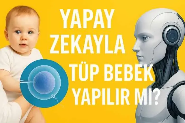 Yapay zekayla tüp bebek yapılır mı?